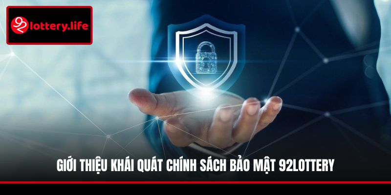 Giới thiệu khái quát chính sách bảo mật 92LOTTERY