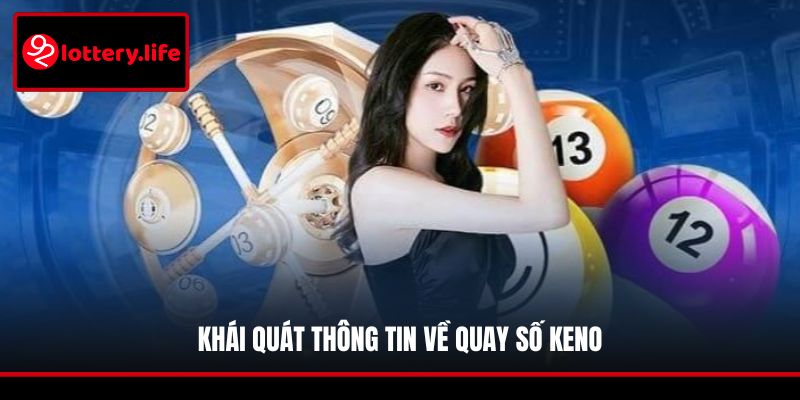 Khái quát thông tin về quay số Keno