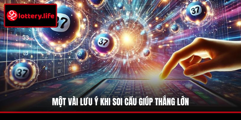 Một vài lưu ý khi soi cầu giúp thắng lớn