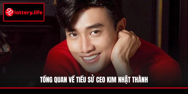 Tổng quan về tiểu sử CEO Kim Nhật Thành